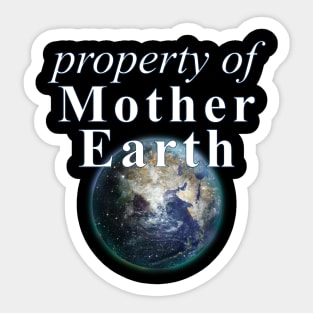 Property of Mother Earth - Earth Day Sticker